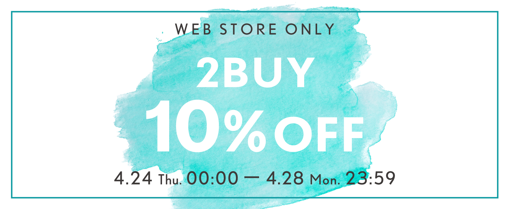 【WEB STORE限定】4/24(木)～4/28(月) 2BUY10%OFFキャンペーン開催